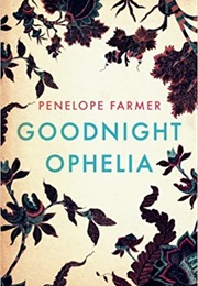Goodnight Ophelia (Penelope Farmer)