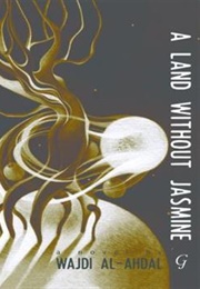 A Land Without Jasmine (Wajdi Al-Ahdal - Yemen)