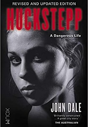 Huckstepp: A Dangerous Life (John Dale)