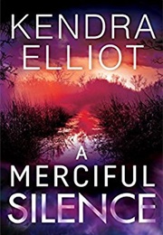 A Merciful Silence (Kendra Elliot)
