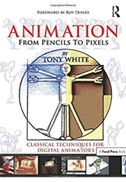 Animation From Pencils to Pixels (Tony White)