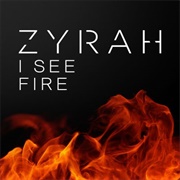 I See Fire - Zyrah