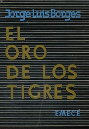 El Oro  De Los Tigres (Jorge Luis Borges)