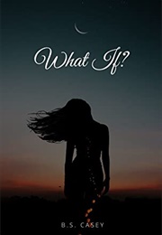 What If? (B.S. Casey)