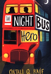 The Night Bus Hero (Onjali Q. Raúf)