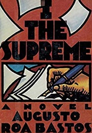 I the Supreme (Augusto Roa Bastos)