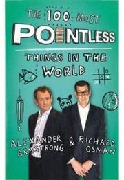 The 100 Most Pointless Things in the World (Alexander Armstrong &amp; Richard Osman)