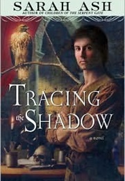 Tracing the Shadow (Alchymist's Legacy #1) (Sarah Ash)