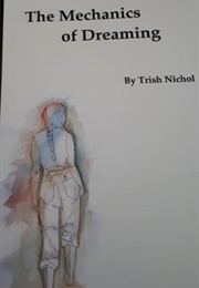 The Mechanics of Dreaming (Trish Nichol)