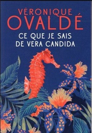 Ce Que Je Sais De Vera Candida (Véronique Ovaldé)