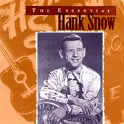 Hank Snow - The Essential Hank Snow