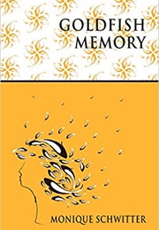 Goldfish Memory (Monique Schwitter)