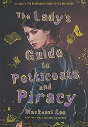 The Lady's Guide to Petticoats and Piracy (MacKenzi Lee)