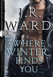 Where Winter Finds You (J.R. Ward)