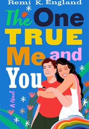 The One True Me and You (Remi K. England)
