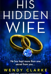 His Hidden Wife (Wendy Clarke)