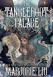 The Tangleroot Palace (Marjorie M. Liu)