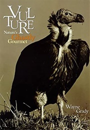 Vulture: Nature's Ghastly Gourmet (Wayne Grady)