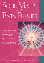 Soulmates and Twin Flames (Elizabeth Clare Prophet)