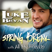 All My Friends Say- Luke Bryan