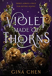 Violet Made of Thorns (Gina Chen)