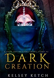 Dark Creation (Kelsey Ketch)