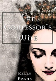 The Confessor's Wife (Kelly Evans)