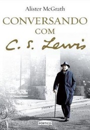 Conversando Com C. S. Lewis (Alister McGrath)