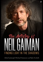 The Artistry of Neil Gaiman: Finding Light in the Shadows (Kyle Eveleth & Joseph Michael Sommers)