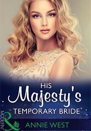 His Majesty's Temporary Bride (Annie West)