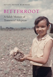 Bitterroot: A Salish Memoir of Transracial Adoption (Susan Devan Harness)