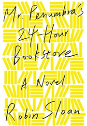 Mr. Penumbra&#39;s 24-Hour Bookstore (Robin Sloan)