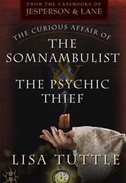 The Curious Affair of the Somnambulist and the Psychic Thief (Lisa Tuttle)