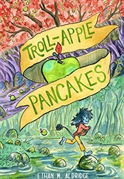 Troll-Apple Pancakes (Ethan M. Aldridge)