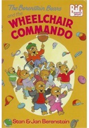 The Berenstain Bears and the Wheelchair Commando (Stan and Jan Berenstain)