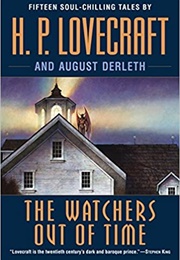 The Watchers Out of Time (H.P. Lovecraft, August Derleth)