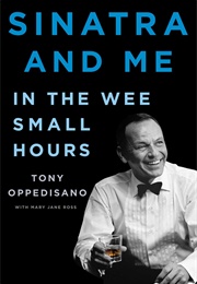 Sinatra and Me: In the Wee Small Hours (Tony Oppedisano and Mary Jane Ross)