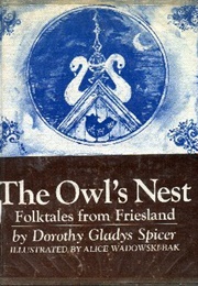 The Owl&#39;s Nest: Folktales From Friesland (Dorothy Gladys Spicer)