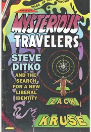 Mysterious Travelers: Steve Ditko and the Search for a New Liberal Identity (Zack Kruse)