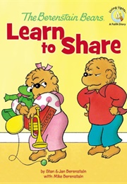 The Berenstain Bears Learn to Share (Stan and Jan Berenstain)
