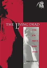 The Living Dead: A Study of the Vampire in Romantic Literature (James B. Twitchell)