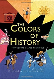 The Colors of History: How Colors Shaped the World (Clive Gifford)