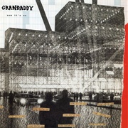 Now It's on - Grandaddy