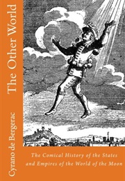 Comical History of the States and Empires of the Moon (Cyrano De Bergerac)