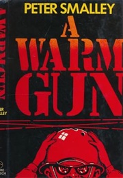 A Warm Gun (Peter Smalley)