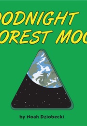 Goodnight Forest Moon (Noah Dziobecki)