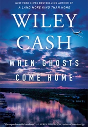 When Ghosts Come Home (Wiley Cash)