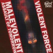Violent Force - Malevolent Assault of Tomorrow