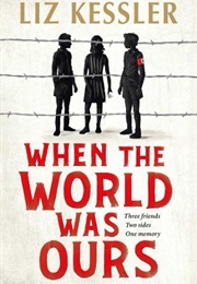 When the World Was Ours (Liz Kessler)