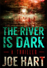 The River Is Dark (Liam Dempsey #1) (Joe Hart)
